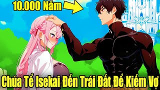 Full Phần 1-2 | Chúa Tể Isekai Đến Trái Đất Để Kiếm Vợ | Review Truyện