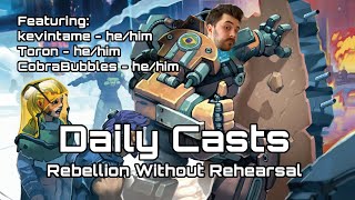 Daily Casts - Rebellion Without Rehearsal - Day 4 - kevintame, Toron, and CobraBubbles