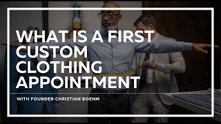 What Is A First Custom Clothing Appointment Like With Founder Christian Boehm