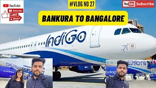 Bankura to Bangalore || Flight Journey || indigo || Airbus A320 ||  Travel Vlog || 2022 || #bankura