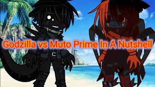 Godzilla vs Muto Prime In A Nutshell | Gacha Club Parody