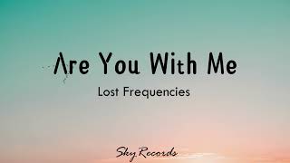 Lost Frequencies - Are You with Me (Lyrics/Letras)