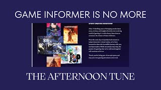 GAME INFORMER MAGAZINE SHUTS DOWN | THE AFTERNOON TUNE