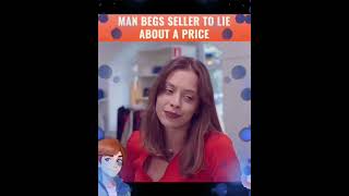 man begs seller to lie about a price