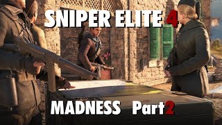 Sniper Elite 4 | Madness Part 2