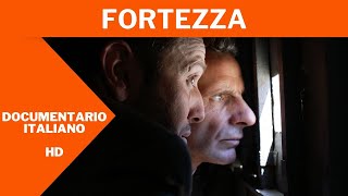 Fortezza | Documentario completo in Italiano | HD