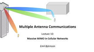 Lecture 10: Massive MIMO in Cellular Networks