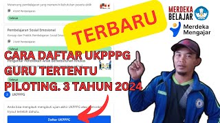 CARA DAFTAR UKPPPG GURU TERTENTU || PILOTING. 3 TAHUN 2024