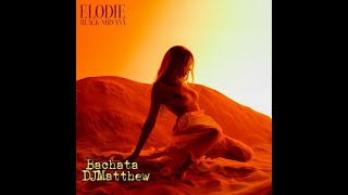 Elodie - Black Nirvana (Bachata Version x DJMatthew)