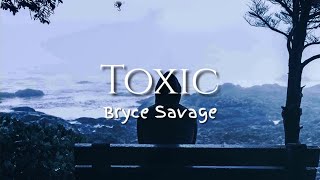 Bryce Savage - Toxic (Demo) [Lyrics]