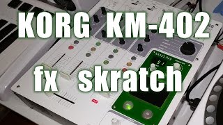 Korg KM 402 Intergalactic FX Scratching