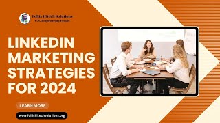 Top LinkedIn Marketing Strategies for 2024: Elevate Your Professional Presence!