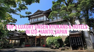 Top 5 Luxury Onsen Ryokans & Hotels in Izu-Hanto, Japan