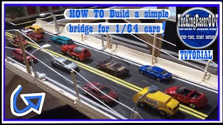 How to build a simple bridge for 1/64 cars - TKR's Tutos