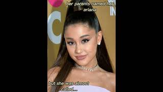 ariana grande was almost named…