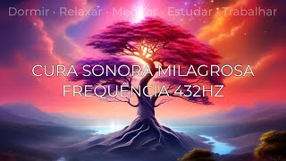 432Hz A FREQUÊNCIA DA CURA MILAGROSA PARA SONO PROFUNDO E RELAXAMENTO COMPLETO