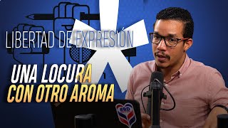 Libertad de expresión, una locura con otro aroma