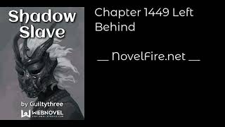 SHADOW SLAVE - CHAPTER 1449 LEFT BEHIND Audiobook - NovelFire.net