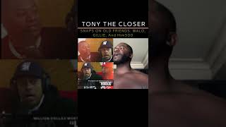 Tony the Closer snaps on Wallo, Gillie, and Him500