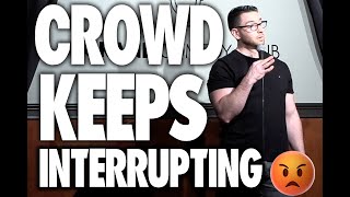 Crowd Keeps Interrupting Stand-up Set - Colton Harpie Stand-Up Comedy