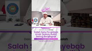 Salah Satu Penyebab Anak (kakak-Adik) Sering Bertengkar - Ustadz Firanda Andirja