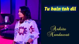 Tu Hain Toh |Ankita  Nandawat |Cover | Mr. & Mrs. Mahi | Rajkummar, Janhvi | Hunny, Bunny, Sagar