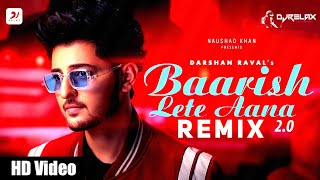 Baarish Lete Aana 2.0 (Remix) DjRELAX | Darshan Raval