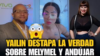 YAILIN LA MÁS VIRAL: ¡NO SE CALLA Y VA CON TODO CONTRA MELYMEL Y ANDÚJAR MUSIC! . Destapa la verdad.