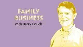 Navigating Family Dynamics in Business with Barry Couch (#32)