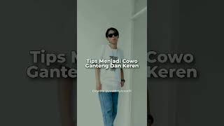 Tips Menjadi Pria Ganteng | #ootd #penampilan #ganteng #cogan