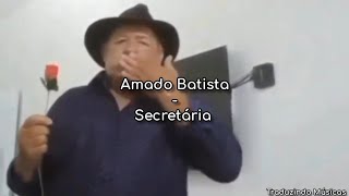 Amado Batista - Secretária | "Secretária, que trabalha o dia inteiro comigo."