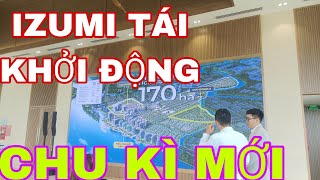 IZUMI CITY TÁI KHỞI ĐỘNG SAU 2 NĂM THỊ TRƯỜNG SỤP #izumicity