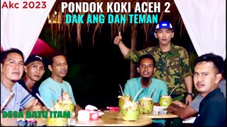 PONDOK KOKI ACEH 2 - DAK ANG DAN TEMAN