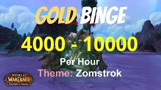 WoW Gold Binge Series: Zomstrok Farming 4000-10000 Gold Per Hour, 45884 Gold Total, WoD 6.2 Guide