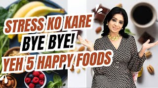 Stress Ko Kare Bye Bye Ye 5 Happy Foods | @poonamsachdeva