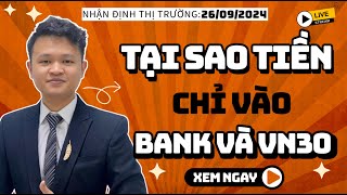 Chứng khoán hôm nay | Nhận định thị trường: Tại sao tiền chỉ vào cổ phiếu ngân hàng và VN30?