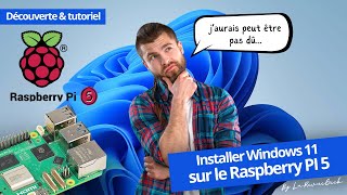 Le Raspberry Pi 5 peut-il faire tourner Windows 11 ? Découverte, Test & Tutoriel !