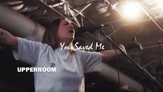 You Saved Me + (Spontaneous) - UPPERROOM