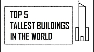 TOP 5  Tallest Buildings in the World