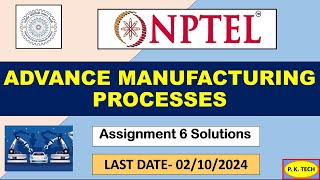 NPTEL 2024 || Advanced Machining Processes || ASSIGNMENT 6 ANSWER || WEEK- 6 || 100 % RIGHT