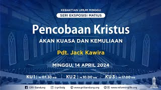 Pencobaan Kristus akan Kuasa dan Kemuliaan - Pdt. Jack Kawira - Ibadah Minggu - 14 April 2024