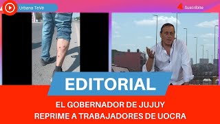 EL GOBERNADOR DE JUJUY REPRIME A TRABAJADORES DE UOCRA