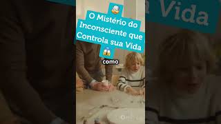 O Mistério do Inconsciente que Controla sua Vida #curiosidades #shortvideo #noticias #shorts #short