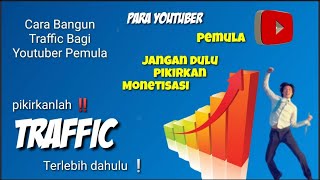 Cara Bangun Traffic bagi youtuber pemula