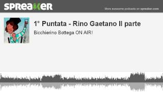 1° Puntata - Rino Gaetano II parte (creato con Spreaker)