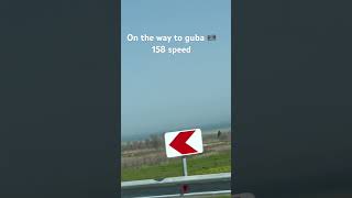 On the way to guba #azerbaijan #shortvideo #shorts #short #speed