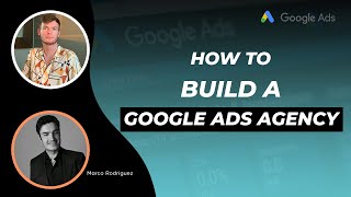 How Marco Rodriguez Built a Successful Google Ads Agency