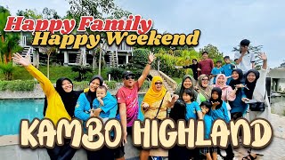 KAMBO HIGHLAND PILIHAN LOKASI WEEKEND MINGGU INI BARENG FAMILY LAMASI