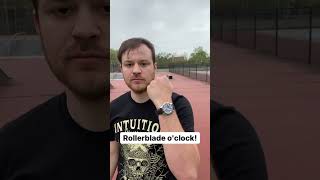 it's Rollerblade o'clock