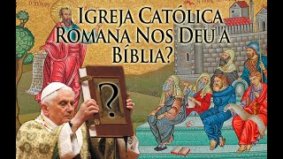 Quem nos deu a bíblia? foi a igreja Católica? saiba a verdade que escondem de você